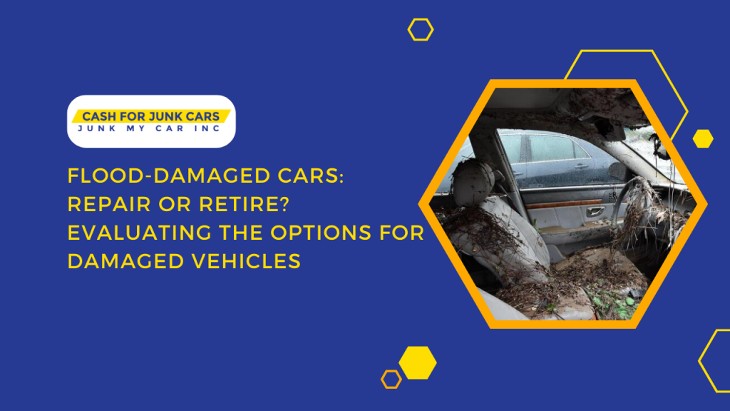 Flood-Damaged Cars: Repair or Retire? Evaluating the Options for Damaged Vehicles