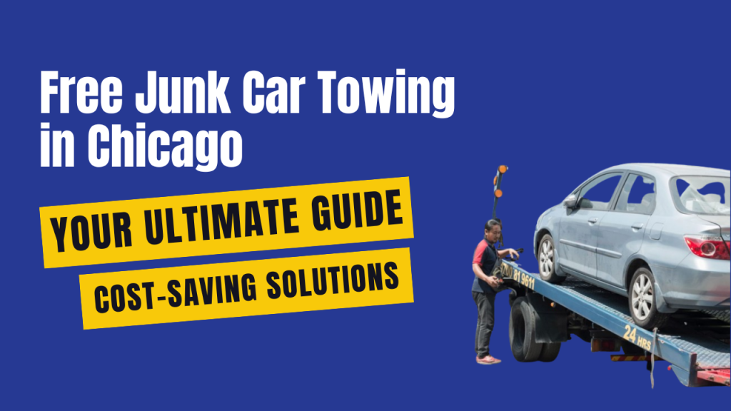 How Can I Get Free Junk Car Towing in Chicago? Your Ultimate Guide to Cost-Saving Solutions